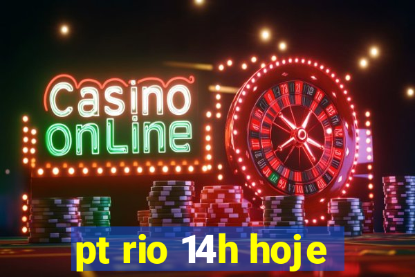 pt rio 14h hoje